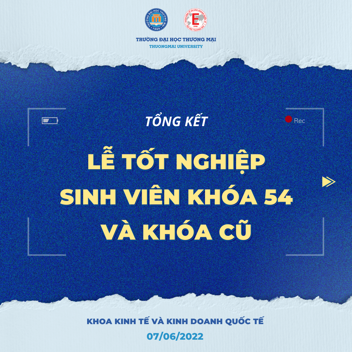 TỔNG KẾT BUỔI LỄ TỐT NGHIỆP SINH VIÊN K54 VÀ KHÓA CŨ - KHOA KINH TẾ VÀ KINH DOANH QUỐC TẾ, TRƯỜNG ĐẠI HỌC THƯƠNG MẠI